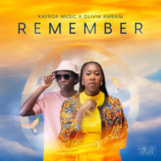 Remember (House Remix) ft. Olivia Ambani lyrics | Boomplay Music
