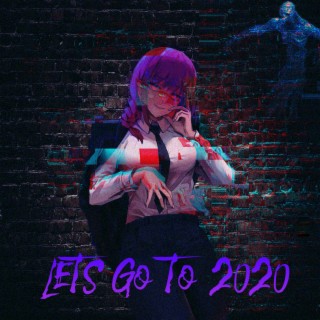 Lets Go to 2020