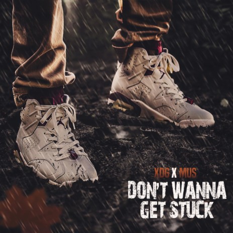 Don't Wanna Get Stuck (feat. Lil Mus) | Boomplay Music
