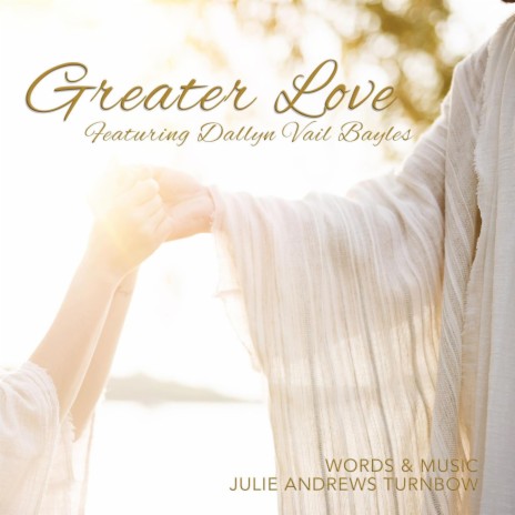 Greater Love ft. Dallyn Vail Bayles | Boomplay Music