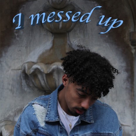 I messed up | Boomplay Music