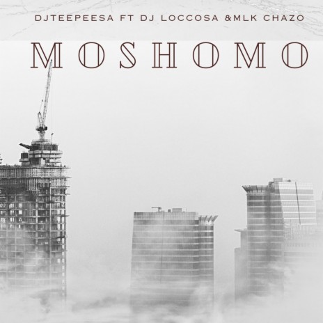 MOSHOMO ft. DJ LOCCO SA & MLK CHAZO | Boomplay Music