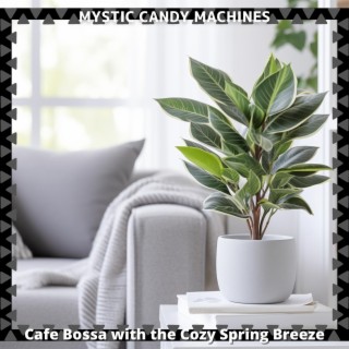 Cafe Bossa with the Cozy Spring Breeze