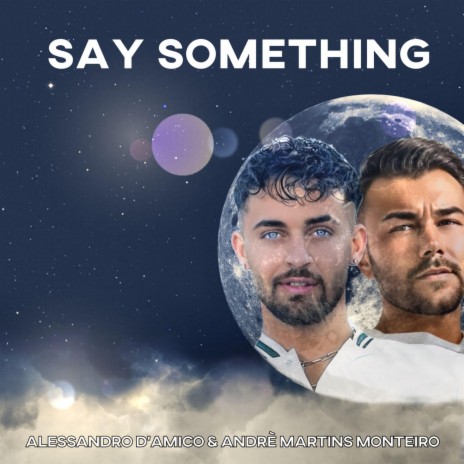 Say something ft. Andrè Martins Monteiro | Boomplay Music