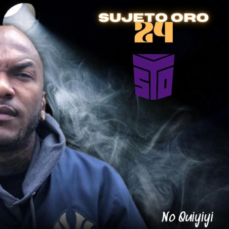 Sujeto Oro 24 (No Quiyiyi) ft. Sujeto Oro 24 & Lapiz Conciente | Boomplay Music