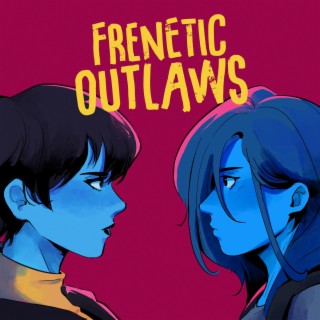 Frenetic Outlaws lyrics | Boomplay Music