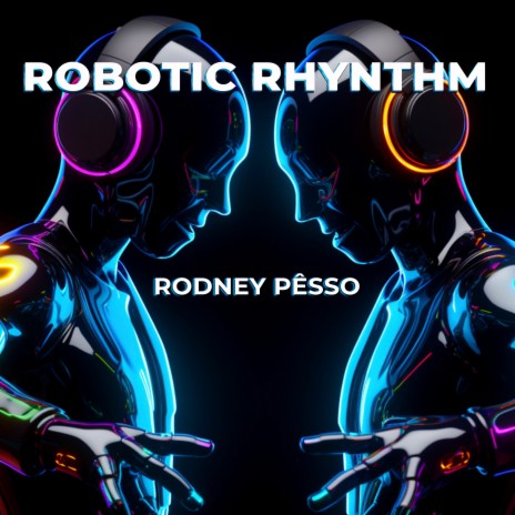 Robotic Rhynthm | Boomplay Music