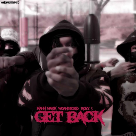 GET BACK! ft. Kah Makk & Royy $ | Boomplay Music