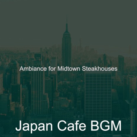 Amazing Music for Midtown Steakhouses