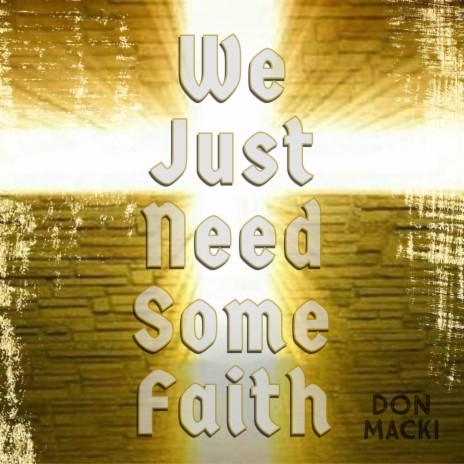 We Just Need Some Faith | Boomplay Music