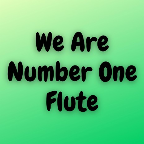 We Are Number One (Flute)