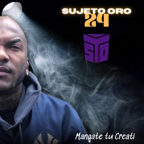 Sujeto Oro 24 (Mangate Tu Creati) (Special Version) ft. El Ken, Mr Manyao & sujeto oro 24 | Boomplay Music