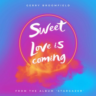 Sweet love is coming