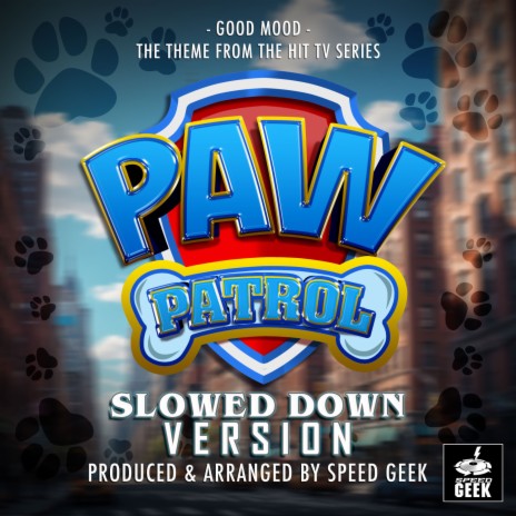 Good Mood (From Paw Patrol: The Movie) (Slowed Down Version) | Boomplay Music