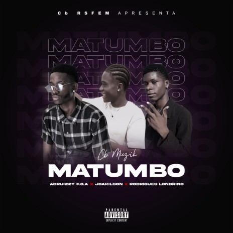 Matumbo ft. Joakilson, Rodrigues Londrino & Adruizzy F.A.G | Boomplay Music