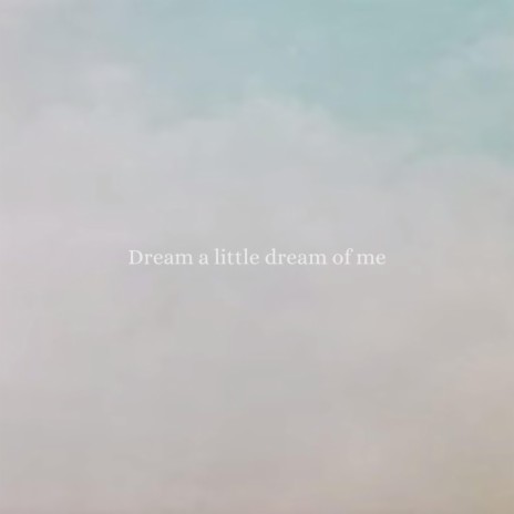 dream a little dream of me | Boomplay Music