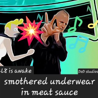 Smothered underwear in meat sauce
