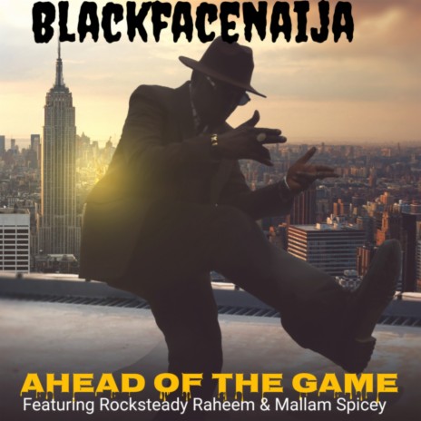 Ahead Of The Game ft. Rocksteady Raheem & Mallam Spicey | Boomplay Music