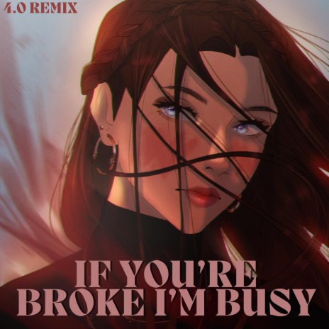 If You're Broke I'm Busy (4.0 Remix) ft. Ryan King | Boomplay Music