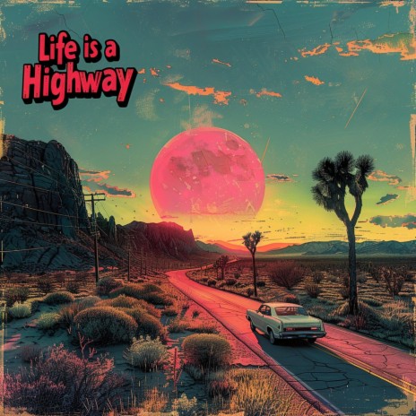 Life is a Highway