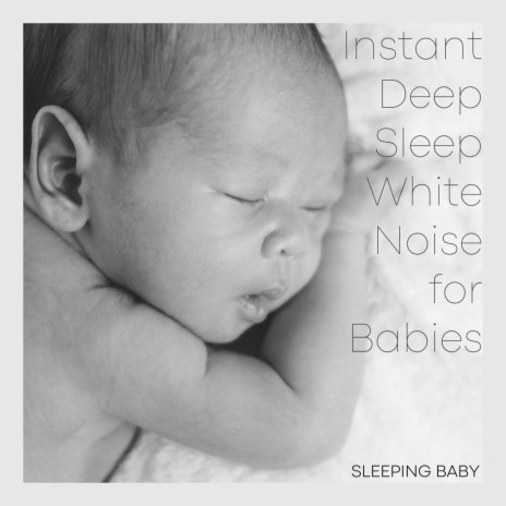 Instant Deep Sleep White Noise for Babies