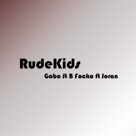 Rudekids ft. Gabo & Joran.
