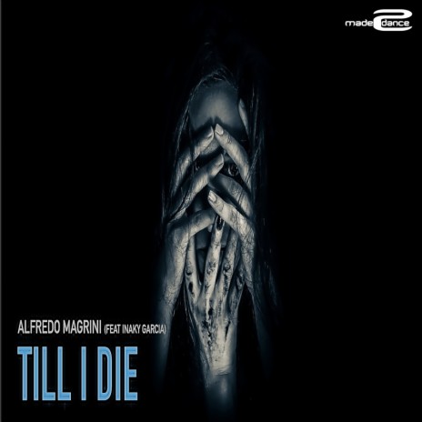 Till I Die (Original Mix) ft. Inaky Garcia | Boomplay Music