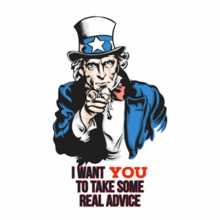 I want YOU to take some real advice