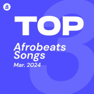 Top Afrobeats Songs April 2024