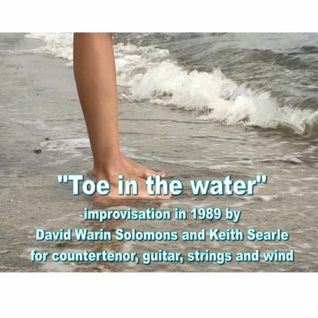 Toe in the water - improvisation for countertenor, guitar, strings and wind ft. Keith Searle | Boomplay Music