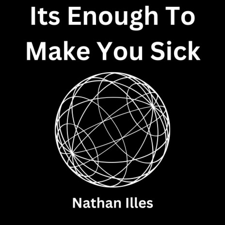 It's Enough To Make You Sick | Boomplay Music