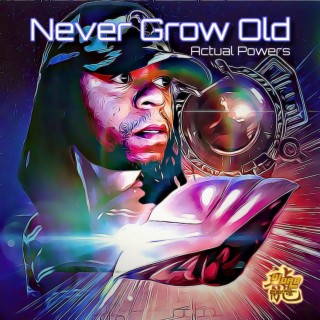 Never Grow Old