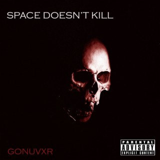 Space Doesn't Kill