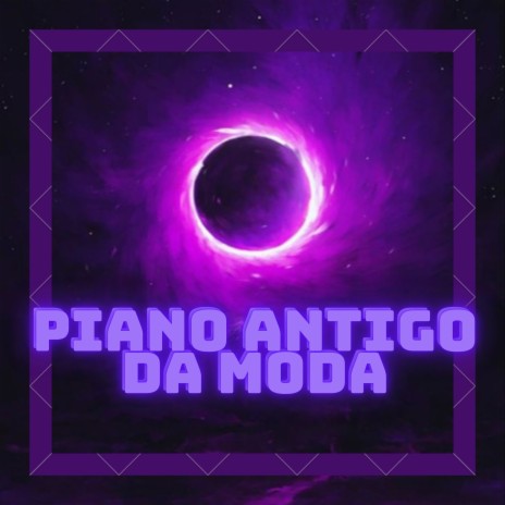 Piano Antigo da Moda ft. DJ TERRORISTA | Boomplay Music