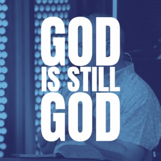 Apr. 2nd, 2023 | God is Still God