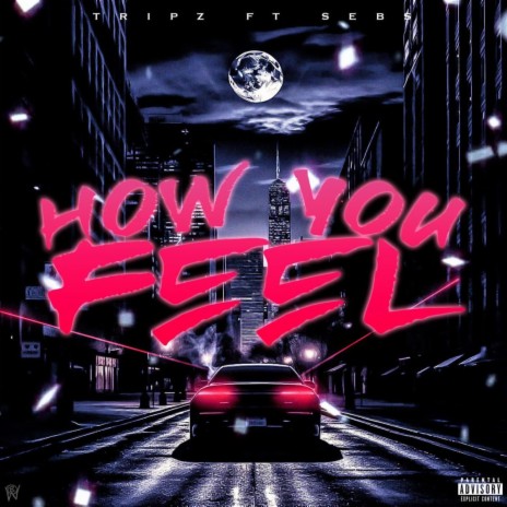 How You Feel ? ft. Sebs | Boomplay Music