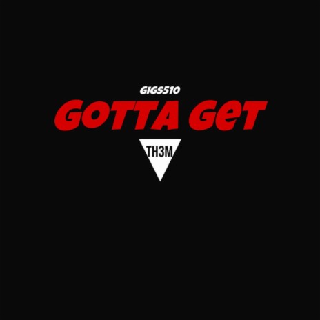 Gotta Get | Boomplay Music