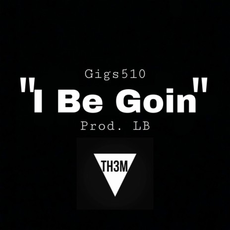 I Be Goin | Boomplay Music