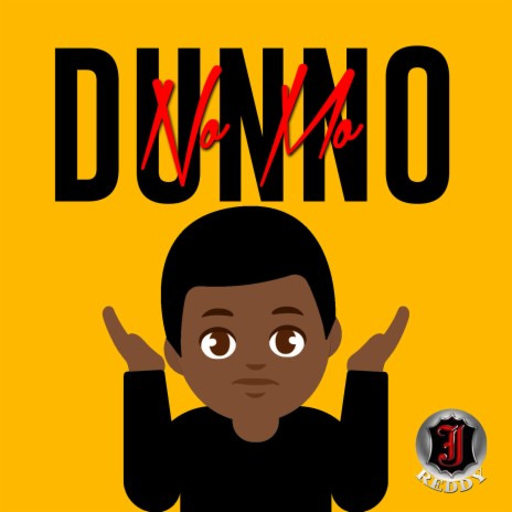 Dunno No Mo | Boomplay Music