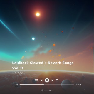 Laidback Slowed + Reverb Songs Vol.31