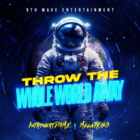 Throw The Whole World Away (Part 2, DJ Dame Version) ft. MegaTRONG | Boomplay Music