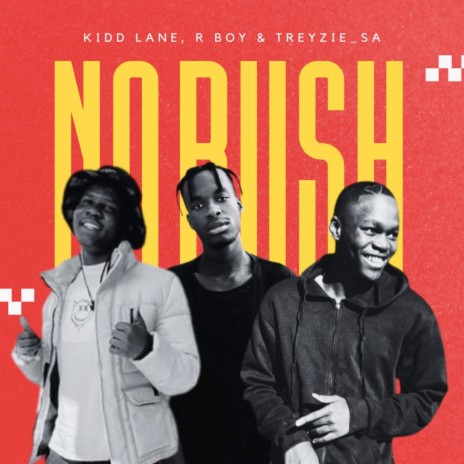 No Rush ft. R Boy & Treyzie_sa