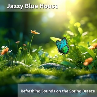 Refreshing Sounds on the Spring Breeze