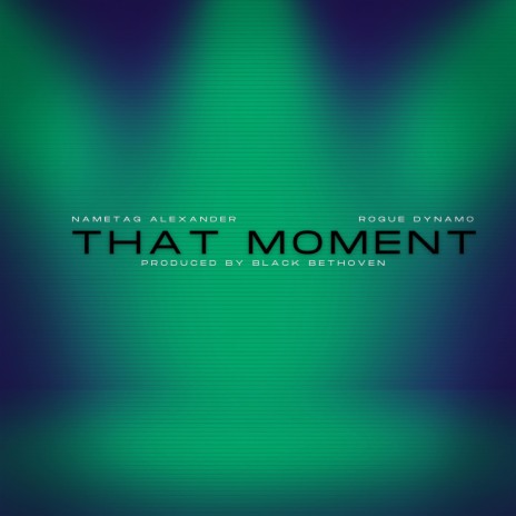 That Moment ft. Rogue Dynamo & Black Bethoven | Boomplay Music
