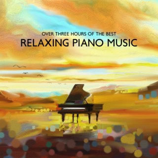 Over Three Hours of The Best Relaxing Piano Music: 50 Baby Bedtime, Lullaby Music and Classical Piano Songs of the Cure
