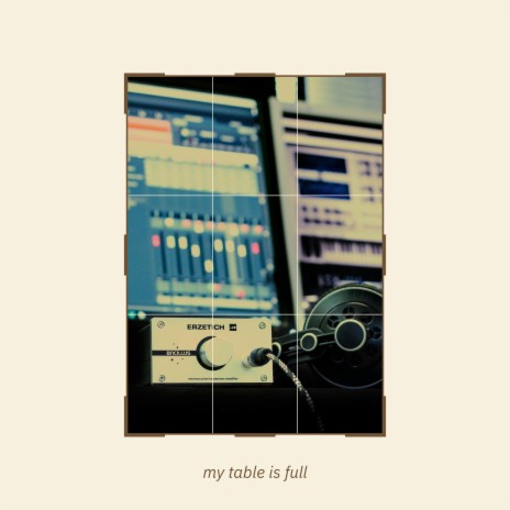 my table is full | Boomplay Music