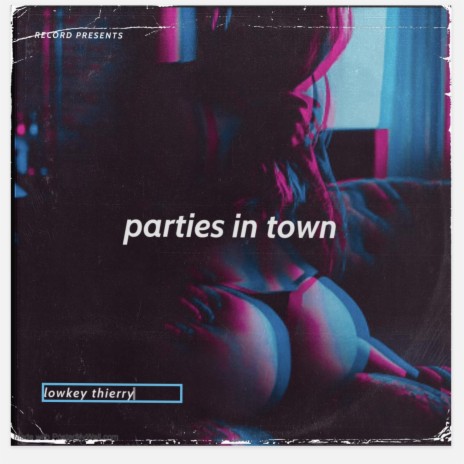 Parties in town ft. RealKing | Boomplay Music