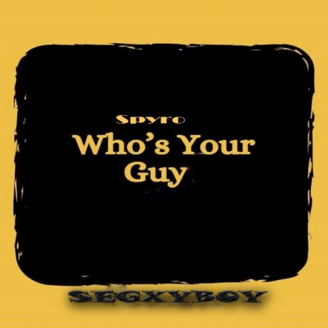 Spyro Who's Your Guy | Boomplay Music