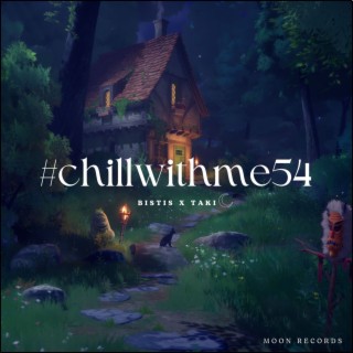 Chill With Me 54 (Sped Up)