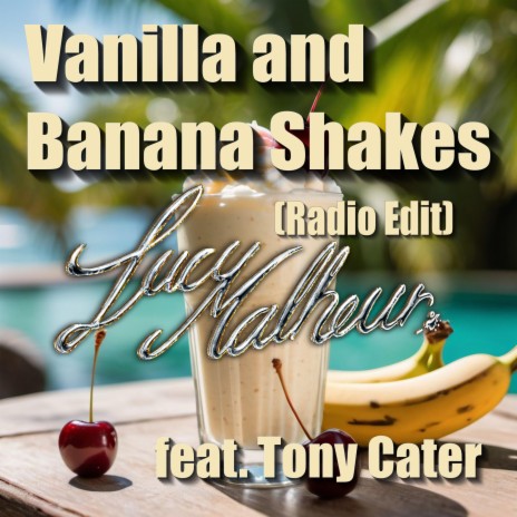 Vanilla and Banana Shakes (Radio Edit) ft. Tony Cater | Boomplay Music